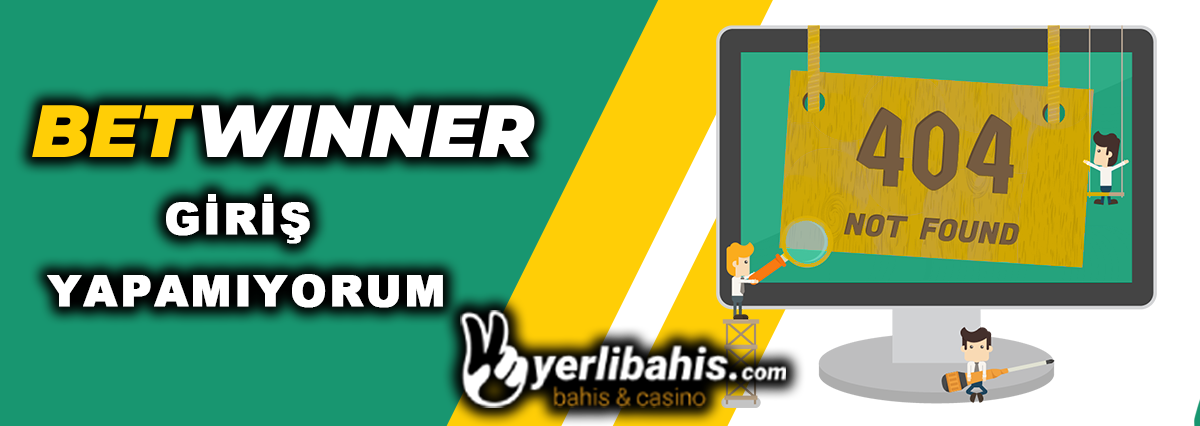 betwinner giriş yapamıyorum