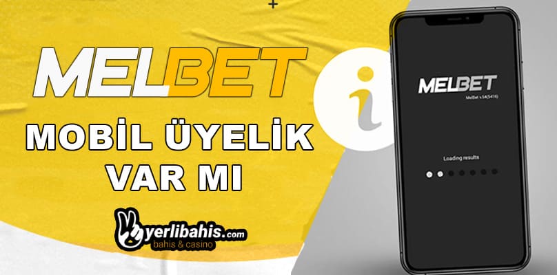 melbet mobil üyelik var mı?