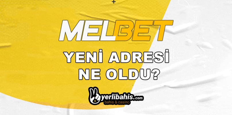 melbet yeni adresi ne oldu?